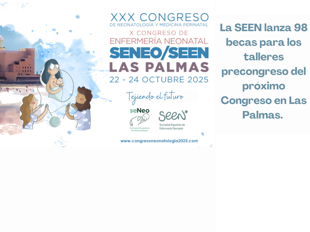 Becas para Socios de la SEEN y Residentes de Enfermería Pediátrica Destinadas a los Talleres Precongreso del X Congreso de Enfermería Neonatal Las Palmas 2025